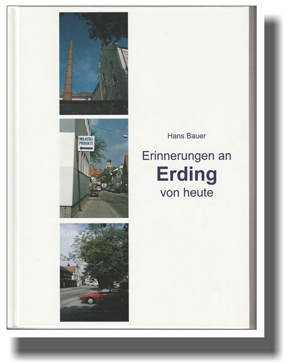 Erinnerungen an Erding (Hans Bauer, 2014)